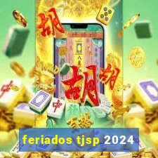 feriados tjsp 2024